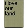 I Love Our Land door Carol Greene