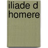 Iliade D Homere by Jean-Lou Backes