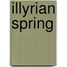 Illyrian Spring door Ann Bridge