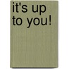 It's Up to You! by Ralph Albert Parlette