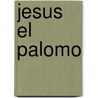 Jesus El Palomo door Francis Carco
