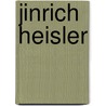 Jinrich Heisler by Matthew S. Witkovsky