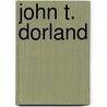 John T. Dorland door Baker William King