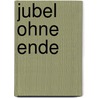 Jubel ohne Ende door Georg Tidl