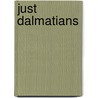 Just Dalmatians door Willowcreek Press