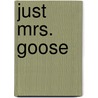 Just Mrs. Goose by Miriam Clark Potter