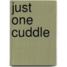 Just One Cuddle by Angelee Addison