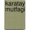 Karatay Mutfagi door Canan Efendigil Karatay