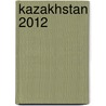 Kazakhstan 2012 door Oecd: Organisation For Economic Co-Operation And Development