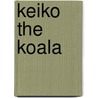 Keiko the Koala door Jill A. Storti