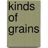 Kinds of Grains door Sara E. Hoffmann