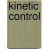 Kinetic Control by Sarah Mottram