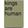 Kings Are Human door Szabari Zoltánné