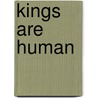 Kings Are Human by Szabari Zoltánné