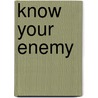 Know Your Enemy by Peter Simunovich