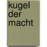 Kugel der Macht