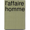 L'Affaire Homme by Romain Gary