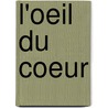 L'oeil du coeur door Jean-Luc Héris