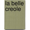 La Belle Creole door Maryse Condé
