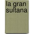La Gran Sultana