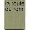 La Route Du Rom by Didier Daeninckx