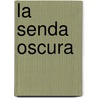 La Senda Oscura door Åsa Larsson