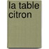 La Table Citron