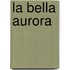 La bella Aurora