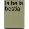 La bella bestia by Alberto Vazquez-Figueroa
