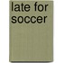 Late for Soccer