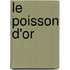 Le Poisson D'Or