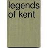 Legends of Kent by Pat Cox