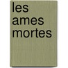 Les Ames Mortes by Nikolai W. Gogol