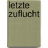 Letzte Zuflucht