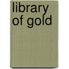 Library of Gold by Alex Archer