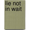 Lie Not in Wait door Thomas F. Murphy