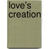 Love's Creation