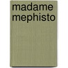 Madame Mephisto door A.M. Bakalar