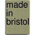 Made in Bristol