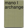 Mano L Archange door Jacque Serguine