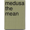 Medusa the Mean by Suzanne Williams