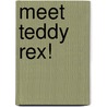Meet Teddy Rex! door Bonnie Williams