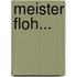 Meister Floh...