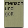 Mensch und Gott door Johann Maximilian Burchard