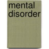 Mental Disorder door Frederic P. Miller