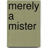 Merely A Mister by Sherry Lynn Ferguson