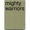 Mighty Warriors door John Malam