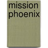 Mission Phoenix door Dean Thomas