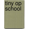 Tiny op school