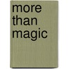 More Than Magic door Elizabeth Kirke